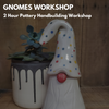 Gnomes - Handbuilding Workshop