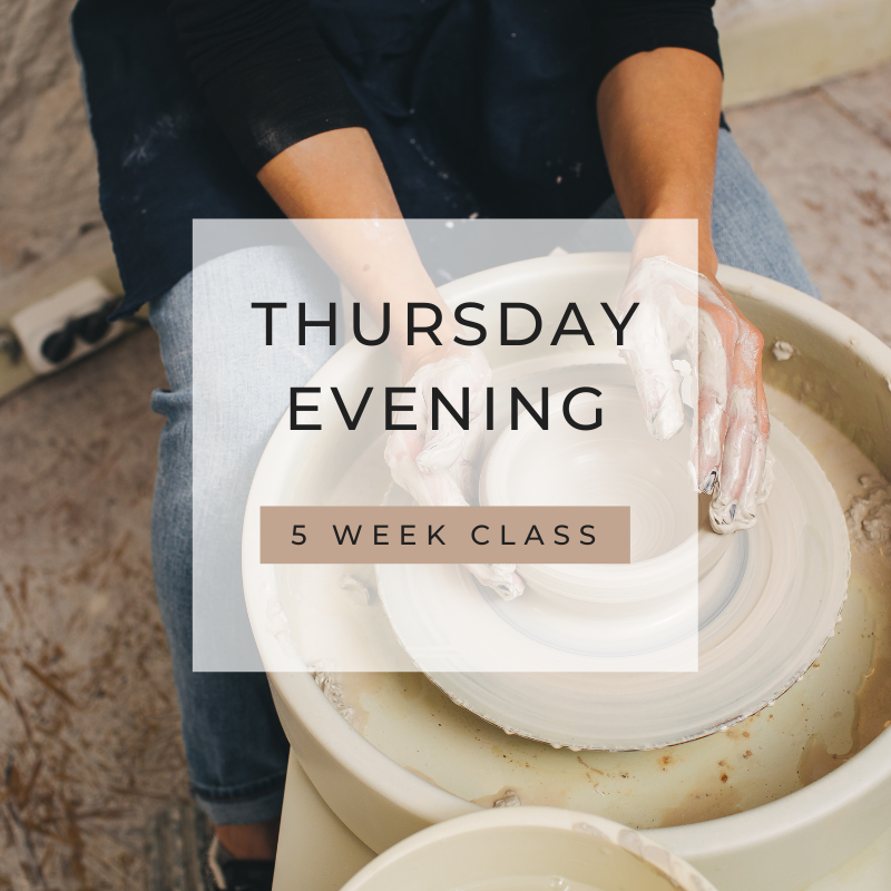 EVENING Thursday 5 Week Throwing Beginner Class (May- Steve)