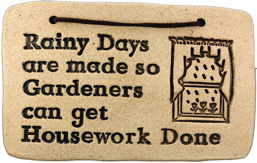 Rainy Days are made so Gardeners can Get Housework Done - Amaranth Stoneware Canada